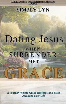 Dating Jesus: When Surrender Met Grace