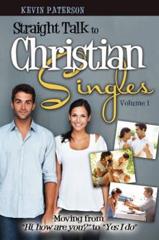 Paperback Straight Talk to Christian Singles: Moving from "Hi, how are you?" to "Yes, I do" Book