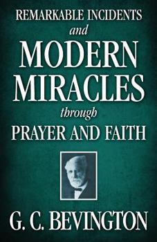 Paperback Remarkable Incidents and Modern Miracles Through Prayer and Faith Book