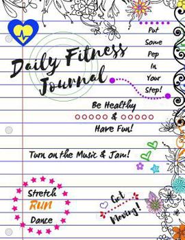 Daily Fitness Journal: For Kids, Running Log and Physical Activity for Children with Healthy Snack Ideas