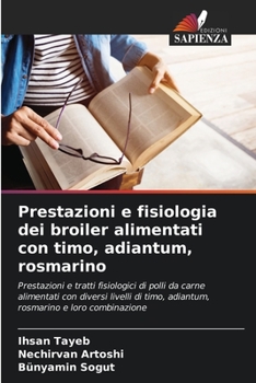 Paperback Prestazioni e fisiologia dei broiler alimentati con timo, adiantum, rosmarino [Italian] Book