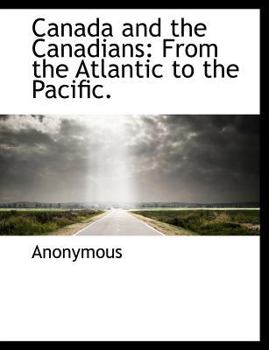 Paperback Canada and the Canadians: From the Atlantic to the Pacific. Book