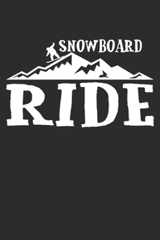 Snowboard ride: 6x9 Zoll (ca. DIN A5) 110 Seiten Punkteraster I Notebook Notizbuch Tagebuch College Journal I Skiing I Skifahrer I Skifahren I Schifahrer I Berge I Apres Ski I Alpen I (German Edition)