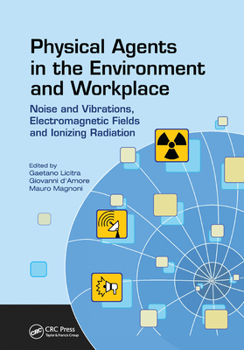 Paperback Physical Agents in the Environment and Workplace: Noise and Vibrations, Electromagnetic Fields and Ionizing Radiation Book