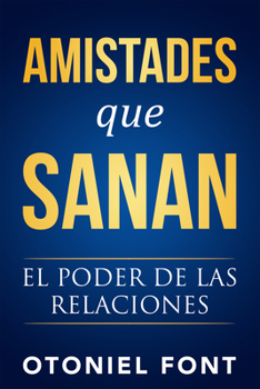 Paperback Amistades Que Sanan: El Poder de Las Relaciones [Spanish] Book