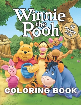 Winnie The Pooh Coloring Book: Great Coloring Book for Kids and Fans with High Quality Images