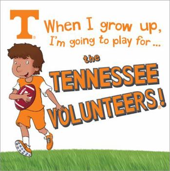 Hardcover When I Grow Up, I'm Going to Play for the Tennessee Volunteers Book