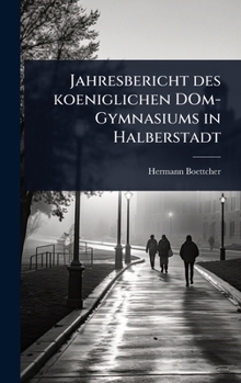 Hardcover Jahresbericht des koeniglichen DOm-Gymnasiums in Halberstadt [German] Book