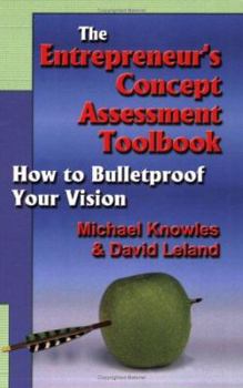 Paperback The Entrepreneur's Concept Assessment Toolbook: How to Bullet-Proof Your Vision Book