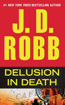 Delusion in Death - Book #35 of the In Death