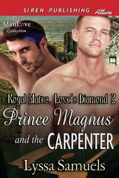 Prince Magnus and the Carpenter - Book #2 of the Royal Mates: Love's Diamond