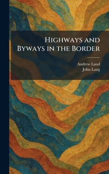 Hardcover Highways and Byways in the Border Book