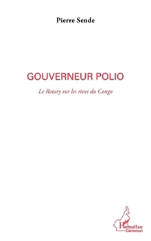Paperback Gouverneur polio: Le Rotary sur les rives du Congo [French] Book