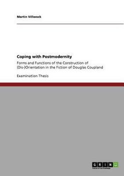 Paperback Coping with Postmodernity: Forms and Functions of the Construction of (Dis-)Orientation in the Fiction of Douglas Coupland Book