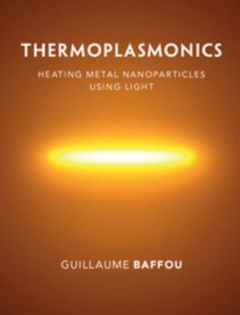 Hardcover Thermoplasmonics: Heating Metal Nanoparticles Using Light Book