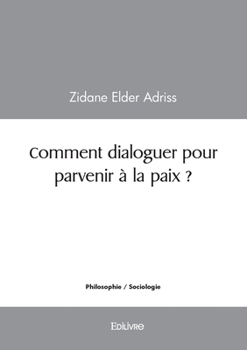 Paperback Comment dialoguer pour parvenir à la paix ? [French] Book