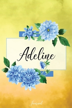 Paperback Adeline Journal: Blue Dahlia Flowers Personalized Name Journal/Notebook/Diary - Lined 6 x 9-inch size with 120 pages Book