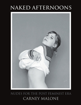 Paperback Naked Afternoons: Nudes for the Post Feminist Era Book