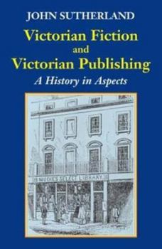 Hardcover Victorian Fiction and Victorian Publishing: A History in Aspects Book