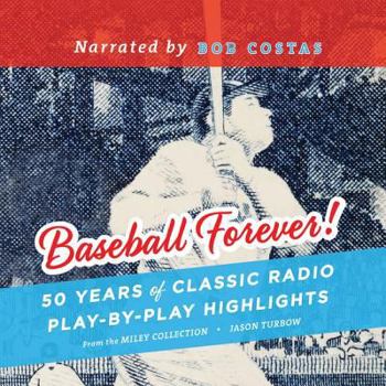 Audio CD Baseball Forever!: 50 Years of Classic Radio Play-By-Play Highlights from the Miley Collection Book