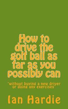 Paperback How to drive the golf ball as far as you possibly can Book