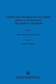 Hardcover Justice and Technology in Europe: How ICT Is Changing the Judicial Business: How ICT Is Changing the Judicial Business Book