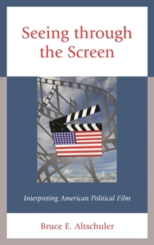 Hardcover Seeing through the Screen: Interpreting American Political Film Book