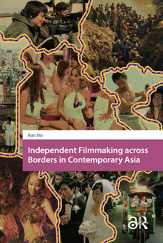 Hardcover Independent Filmmaking across Borders in Contemporary Asia Book