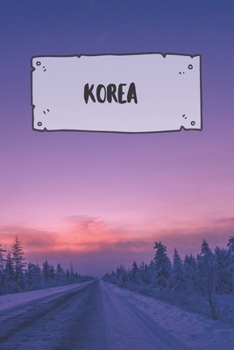Korea: Liniertes Reisetagebuch Notizbuch oder Reise Notizheft liniert - Reisen Journal f�r M�nner und Frauen mit Linien