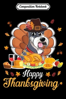 Paperback Composition Notebook: Schnauzer Pilgrim Turkey Dish Wine Happy Thanksgiving Journal/Notebook Blank Lined Ruled 6x9 100 Pages Book