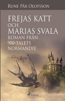 Paperback Frejas katt och Marias svala: roman från 900-talets Normandie [Swedish] Book
