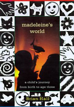 Hardcover Madeleine's World: A Child's Journey from Birth to Age Three Book