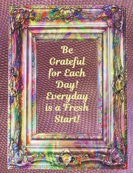 Paperback Be Grateful for Each Day! Everyday is a Fresh Start: 2020 Weekly Goal Planner and Calendar to Track Your Journey and Plan the Year Ahead Book