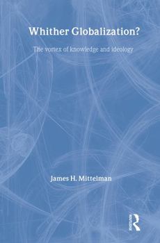 Paperback Whither Globalization?: The Vortex of Knowledge and Ideology Book