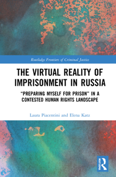 Hardcover The Virtual Reality of Imprisonment in Russia: 'Preparing myself for Prison' in a Contested Human Rights Landscape Book