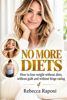 Paperback No More Diets: How to Lose Weight Without Dieting, Guilt, or Binge Eating Book