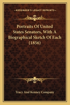 Portraits Of United States Senators, With A Biographical Sketch Of Each