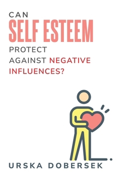 Paperback Can Self-Esteem Protect Against Negative Influences? Book