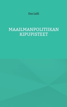 Paperback Maailmanpolitiikan kipupisteet [Finnish] Book