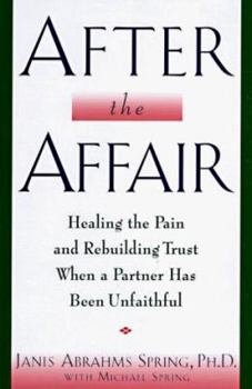 Hardcover After the Affair: Healing the Pain and Rebuilding Trust When a Partner Has Been Unfaithful Book