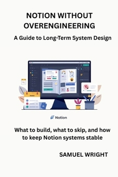 NOTION WITHOUT OVERENGINEERING: A Guide to Long-Term System Design