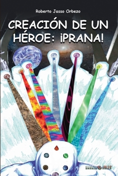 Paperback Creación de un héroe: ¡Prana! (Spanish Edition) [Spanish] Book
