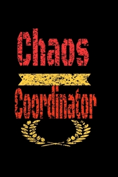 Chaos Coordinator : Lined Blank Notebook Journal,Fun and Useful Way to Take Notes and Stay on Track,Nice Gift