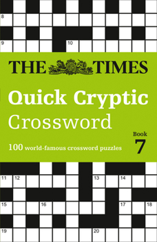 Paperback The Times Crosswords - The Times Quick Cryptic Crossword Book 7: 100 World-Famous Crossword Puzzles Book