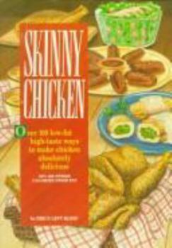 Paperback Skinny Chicken: Over 100 Low-Fat High-Taste Ways to Make Chicken Absolutely Delicious Book