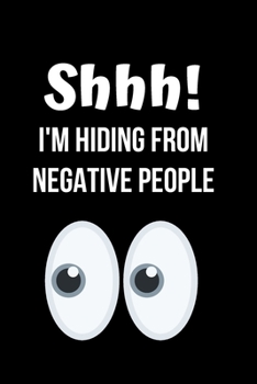 Paperback Shhh! I'm Hiding from Negative People: Inspirational Quotes Blank Lined Journal Book