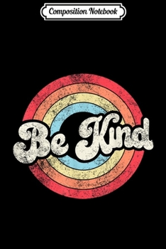 Composition Notebook: Be Kind Anti Bullying Inspirational Kindness Retro Vintage  Journal/Notebook Blank Lined Ruled 6x9 100 Pages