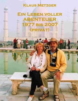 Paperback Ein Leben voller ABENTEUER 1977 bis 2007 (privat) [German] Book