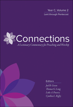Paperback Connections: A Lectionary Commentary for Preaching and Worship: Year C, Volume 2, Lent Through Pentecost Book