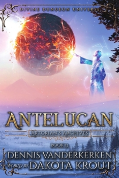 Antelucan - Book #13 of the Artorian's Archives